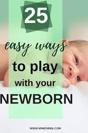 25 Ways To Play With Your New Baby Baby Activities For 0 3 Months Minnesota Momma Baby Development Activities Newborn Activities Infant Activities