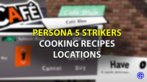 Maybe you would like to learn more about one of these? Persona 5 Strikers Cooking Recipe Locations List Gamer Tweak