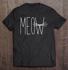 See more ideas about tshirt designs, quotes, shirt designs. Meow Cat Tee Shirts Design Quotes Women Men Kids