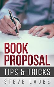 Book Proposal Tips and Tricks by Steve Laube
