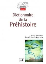 On Sait Combien Andre Leroi Gourhan A Contribue Au Renouvellement De L Archeologie Prehistorique Par Une Approche Dictionnaire Prehistoire Homme Prehistorique