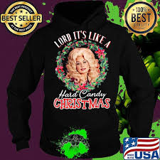 Last night i was so happy, i was listening to the album hard candy by counting crows! Dolly Parton Lord It S Like A Hard Candy Christmas Shirt Hoodie Sweater Long Sleeve And Tank Top