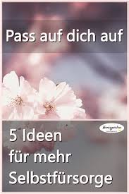 5 Selbstfursorge Rezepte Wie Gut Sorgst Du Fur Dich Selbst Selbstfursorge Fursorge Gedanken
