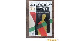 Traqués par les allemands, ils ne savent que faire de cet inconnu. Un Homme De Trop Amazon De Chabrol Jean Pierre Bucher