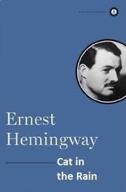Need help on symbols in ernest hemingway's cat in the rain? Cat In The Rain By Ernest Hemingway