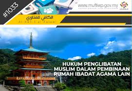 If you want to learn rumah ibadat in english, you will find the translation here, along with other translations from malay to english. Pejabat Mufti Wilayah Persekutuan Al Kafi 1033 Hukum Penglibatan Muslim Dalam Pembinaan Rumah Ibadat Agama Lain