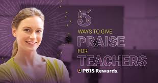 5 Ways To Give Praise For Teachers Pbis Rewards Experiences and outcomes of schooling. 5 ways to give praise for teachers