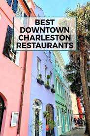 Downtown Charleston Restaurants Travel Guide Breakfast Brunch Dinner Lunch Co Downtown Charleston Restaurants Charleston Restaurants Charleston Vacation