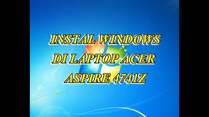 Maybe you would like to learn more about one of these? Cara Instal Windows Di Laptop Acer Aspire 4741z Youtube