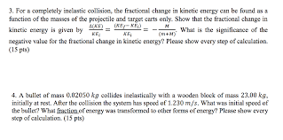 Ke is the kinetic energy in joules, j. For A Completely Inelastic Collision The Fractional Chegg Com