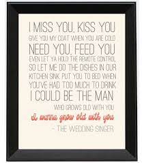 Wedding singer i want to grow old with you. I Wanna Grow Old With You Wedding Singer Quote Poster Print Adam Sandler Funny Song Wedding Recepti The Wedding Singer Wedding Singer Quotes Love And Marriage