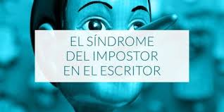 El Sindrome Del Impostor En El Escritor Escritura Narrativa Consejos Sobre Escritura Y Escribir Un Libro