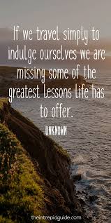 124 Inspirational Travel Quotes That Ll Make You Want To Travel In 2021 Read the most awesome life quotes of all time, and explore our curated sub categories such as funny, short, and disney. 124 inspirational travel quotes that ll