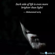 It's a fierce storm of emotion that annihilates anything in its path. Dark Side Of Life Is Even Quotes Writings By Mohammed Tariq Yourquote