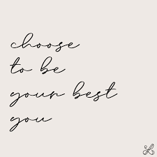 Choose To Be Your Best You Words Quotes Inspirational Words Quotes To Live By