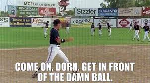 YARN | Come on, Dorn. Get in front of the damn ball. | Major League (1989)  | Video clips by quotes | 4e26f78f | 紗