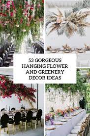 Beautiful flowers that can decorate your wall or any other home interiors. 53 Gorgeous Hanging Flower And Greenery Decor Ideas Weddingomania