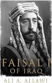Faisal I of Iraq: Allawi, Ali A.: 9780300127324: Amazon.com: Books