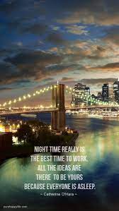 Motivational Quote Night Time Really Is The Best Time To Work Night Time Inspirational Quotes Creativity Quotes