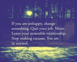 If You Re Unhappy Quotes Quote Life Inspirational Wisdom Lesson Unhappy Quotes Life Quotes Unhappy