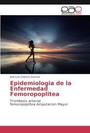 En trombosis arteriales, el fv. Epidemiologia De La Enfermedad Femoropoplitea Trombosis Arterial Femoropoplitea Amputacion Mayor Spanish Edition Cabrera Zamora Jose Luis 9783639531022 Amazon Com Books