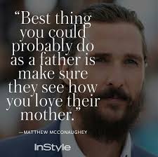 He was a father to me after my own father died. Fathers Need To Show Mothers Love Through Their Actions