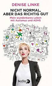 Amazon Com Br Ebooks Kindle Nicht Normal Aber Das Richtig Gut Mein Wunderbares Leben Mit Autismus Und Adhs German Edition Linke Denise