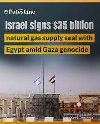 Israel's Leviathan natural gas field has reportedly signed the largest  export deal in Israel's history, worth up to $35 billion, to supply gas to  Egypt's NewMed, even as Israel continues its genocide