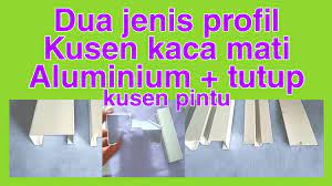 Kusen dengan bahan upvc bukan kusen yang ready stock. Dua Jenis Profil Bahan Kusen Aluminium Kaca Mati Dan Tutupnya Ikbar Channel Youtube