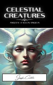 Celestial Creatures: Angels and Fallen Angels, (Hardcover)