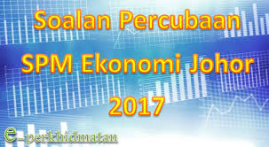 Jawaban dibahas secara lengkap agar dapat dipahami secara menyeluruh. Soalan Percubaan Spm Ekonomi Johor 2017 E Perkhidmatan