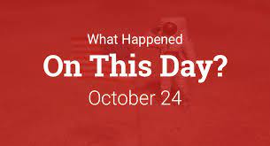 On This Day – What Happened on October 24