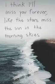 Chloe from cornwall, united kingdom this song is so amazing. Love Quotes And Thoughts About My Soulmate I Think I Ll Miss You Forever Grief Quotes Honest Quotes Quotes Grief