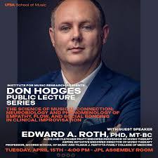 The UTSA School of Music and the Institute for Music Research proudly  present the Don Hodges Public Music Lecture Series. His lecture, titled The  Science of Musical Connection: Neurobiology and Phenomenology of