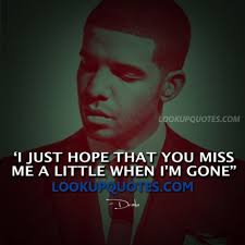 Will You Miss Me When Im Gone Quotes Quotesgram
