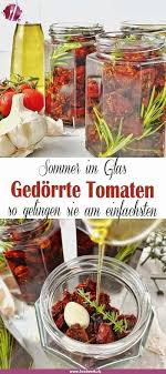 Getrocknete In Ol Eingelegte Tomaten Rezept Eingelegte Tomaten Tomaten Tomaten Haltbar Machen
