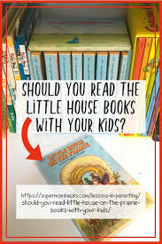 You sentimental types are just going to have to admit that all those genuinely heartfelt ingalls family and for all its sunbonnets and covered wagons, little house on the prairie has proven to be a much. Should You Read Little House On The Prairie Books With Your Kids Super Mom Hacks