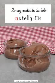 Das Beste Nutella Eis Selber Machen Mit Und Ohne Eismaschine Eis Selber Machen Rezept Eis Selber Machen Nutella