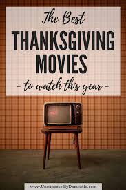 They go great with a slice of pie. The Best Thanksgiving Movies To Watch This Year Unexpectedly Domestic