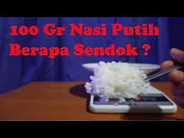 Kalori nasi putih 100 gram. 100 Gram Nasi Berapa Sendok Makan Youtube