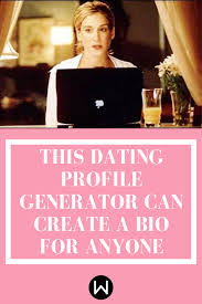 Bio For Dating Site This Dating Profile Generator Can Create A Bio For Anyone Online Dating Profile Examples Dating Profile Good Tinder Profile