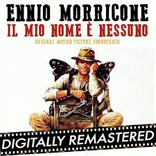 Il mio nome è nessuno (main title). My Name Is Nobody Il Mio Nome E Nessuno Original Motion Picture Soundtrack By Ennio Morricone