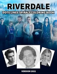 Watch trailers & learn more. Riverdale Dots Lines Spirals Coloring Book A New Sort Of Dots Lines Spirals Waves Coloring Book For Adults Many Flawless Images Of Riverdale Inc Paperback Vroman S Bookstore