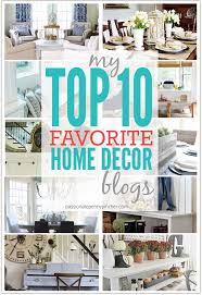 We've eliminated that problem by collecting 25 links of the best home decor design blogs online today and telling you what we love about them. My Top 10 Favorite Home Decor Blogs