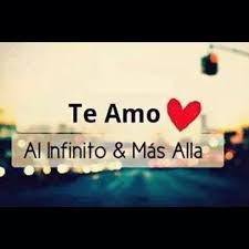T Amo Al Infinito Y Mas Alla Imagenes De Te Amo Feliz Dia Mi Amor Frases De Te Amo