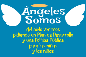 Y que el mismo dios esta aqui. Angeles Somos Del Cielo Venimos Pidiendo Un Plan De Desarrollo Y Una Politica Publica Para Las Ninas Y Los Ninos Narrarte