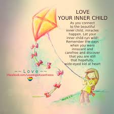 There S A Child In All Of Us No Matter What The Number May Say Or How Old Someone Looks They Started Out As A Chi Inner Child Heart For Kids Daily