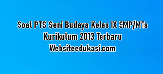 Soal ini ditujukan untuk mata pelajaran seni budaya sebagai persiapan untuk kegiatan pembelajaran soal uts sbk seni budaya kelas 9 smp/mts semester 1 download disini. Soal Pts Seni Budaya Kelas 9 K13 Tahun 2020 2021 Websiteedukasi Com