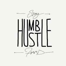 Stay Humble Hustle Hard Motivation Quote By The Guy Behind The Letters Motivation Quote Hustlehard I Desi Humble Quotes Stay Humble Quotes Hustle Quotes