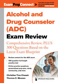 Alcohol and Drug Counselor (ADC) Exam Review: Comprehensive Review, PLUS  300 Questions Based